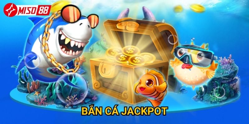 Làm thế nào để bắn cá jackpot tại Miso88? 1 Làm thế nào để săn jackpot trong bắn cá tại Miso88?