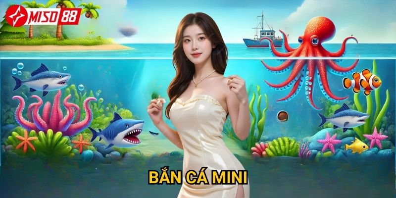 Vì sao bắn cá Mini lại phù hợp với mọi người chơi tại Miso88? 5 Vì sao bắn cá Mini lại phù hợp với mọi người chơi tại Miso88?