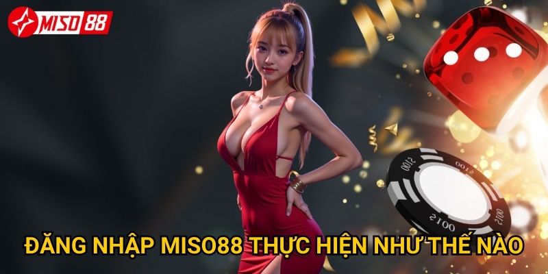 Tại sao việc đăng nhập Miso88 lại quan trọng và cần lưu ý gì? 2 Đăng nhập Miso88 thực hiện như thế nào?