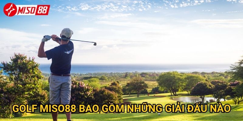 Vì sao cược golf Miso88 lại trở thành xu hướng mới? 2 Golf Miso88 bao gồm những giải đấu nào?