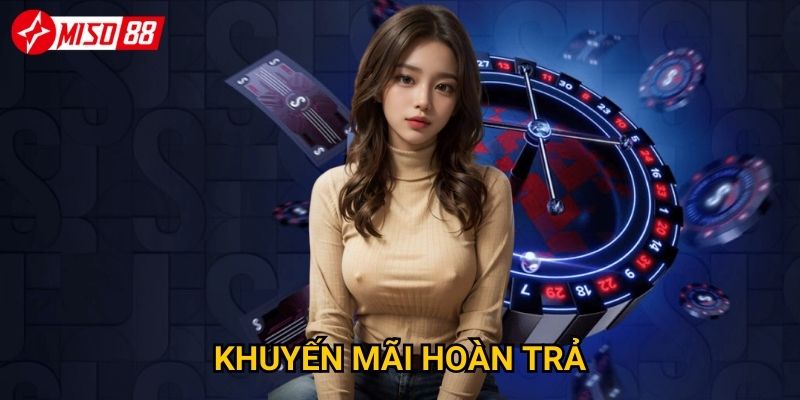 Làm sao để tận dụng tối đa khuyến mãi hoàn trả từ Miso88? 4 Làm sao để tận dụng tối đa khuyến mãi hoàn trả từ Miso88?